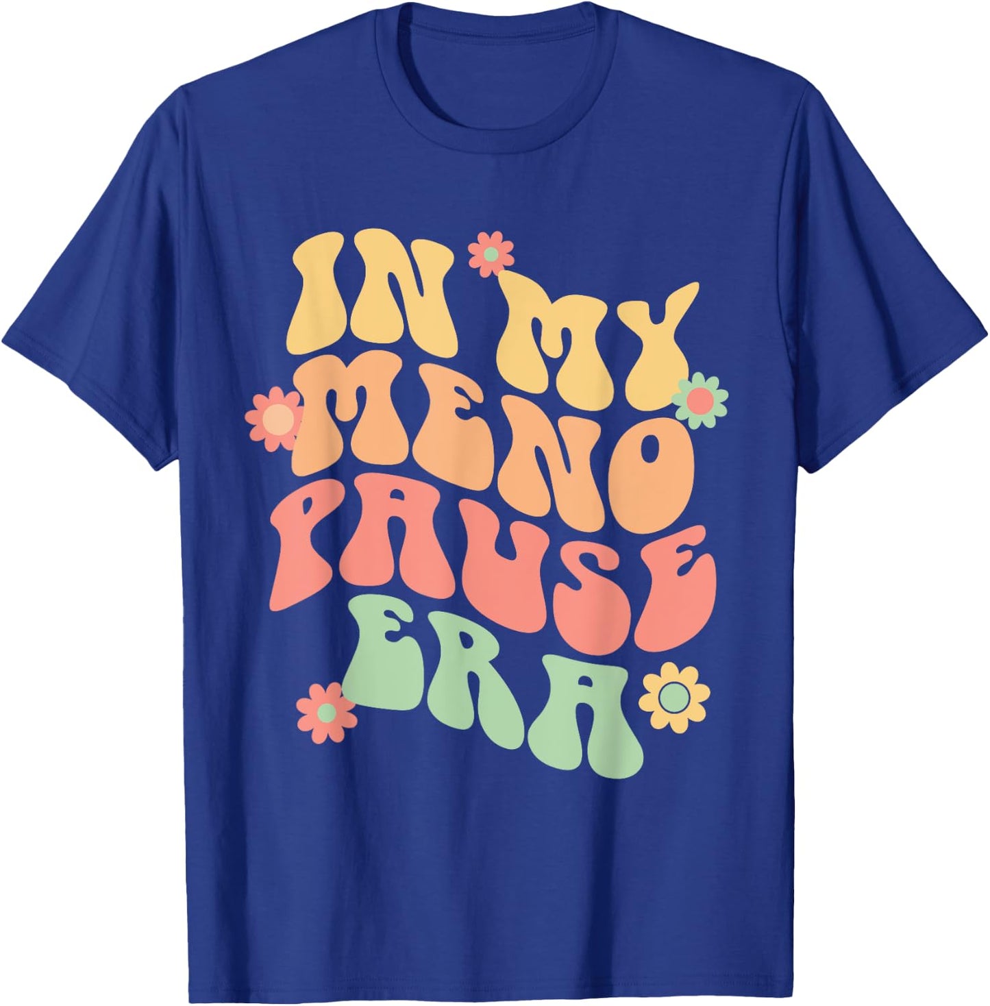 In My Menopause Era funny for 50th Birthday T-Shirt - T-Shirt | Royal