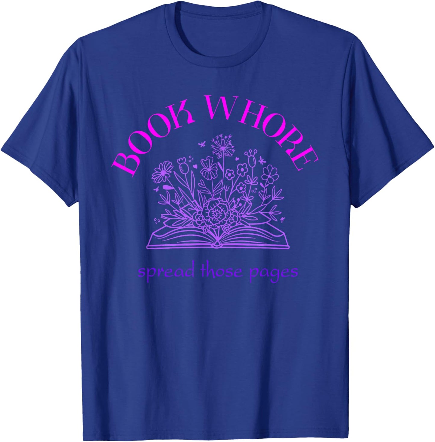 Book whore spread those pages T-Shirt - T-Shirt | Royal