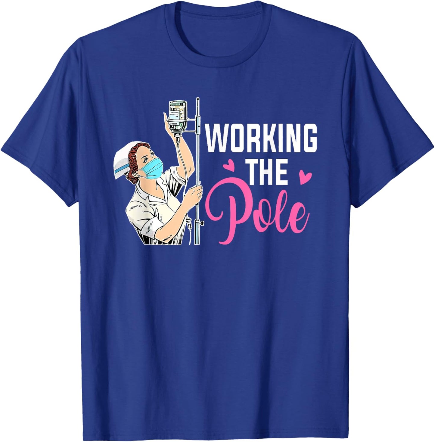 Working The Pole Nurse Black Modern Casual Short Sleeve T-Shirt - T-Shirt | Royal