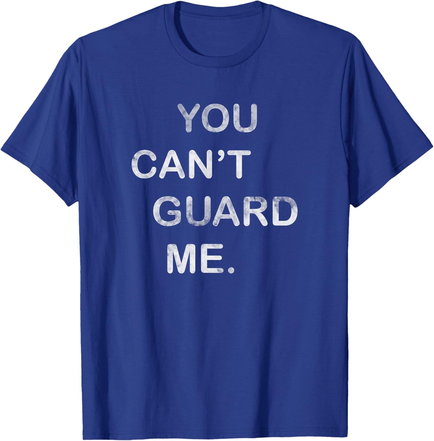 For Basketball Players | YOU CANT GUARD ME T-Shirt - T-Shirt | Royal