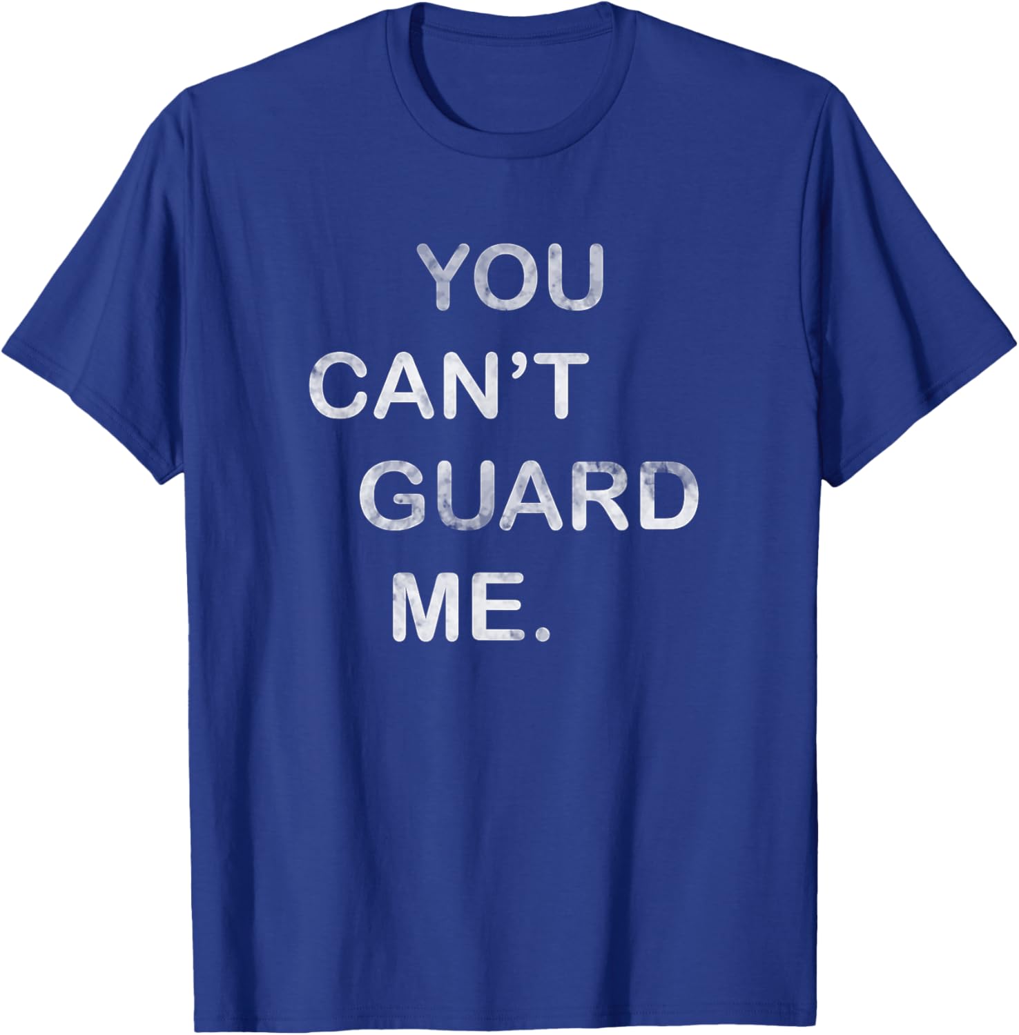 For Basketball Players | YOU CANT GUARD ME T-Shirt - T-Shirt | Royal