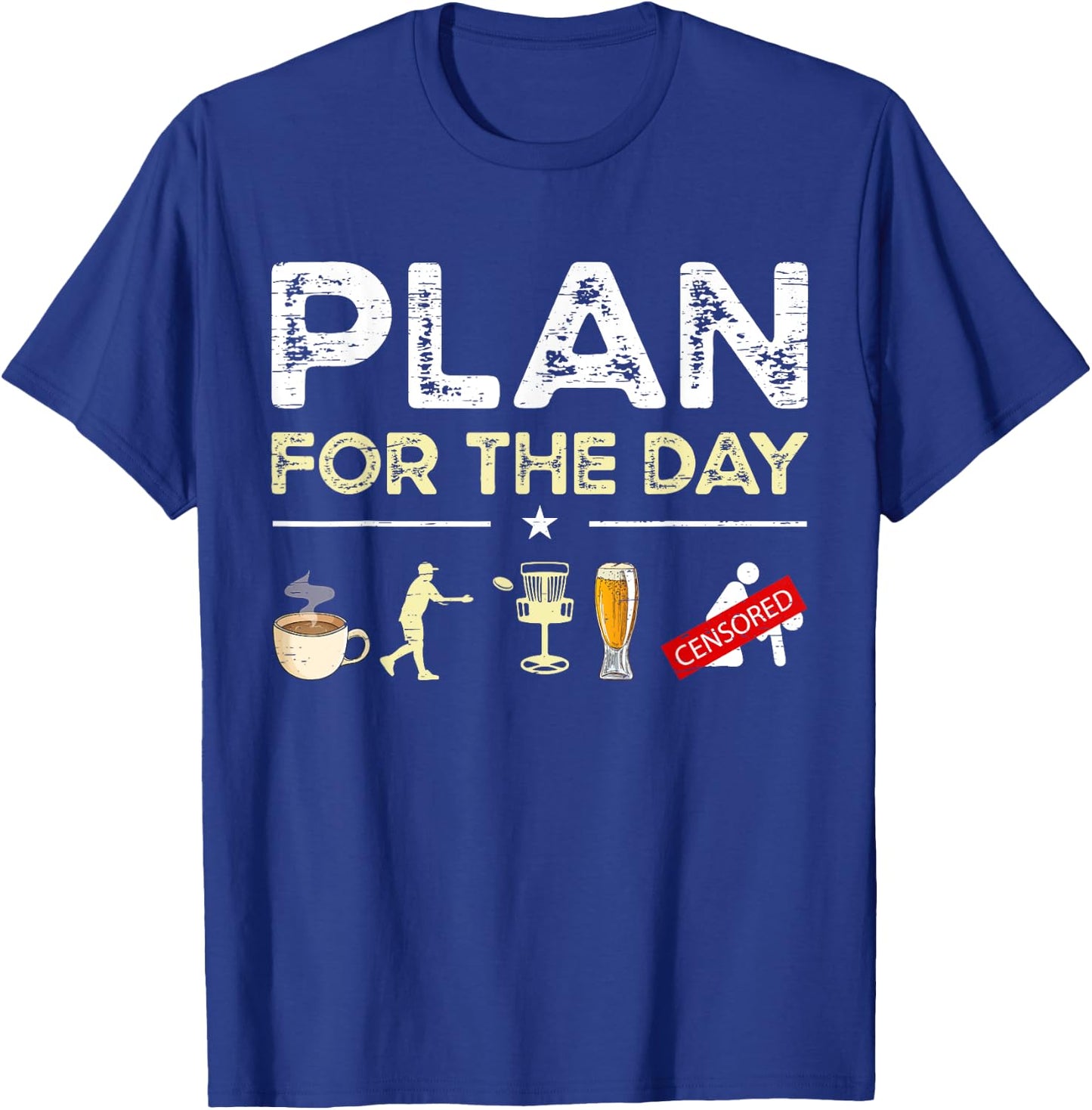 Plan For The Day Coffee Disc Golf Beer T-Shirt - T-Shirt | Royal