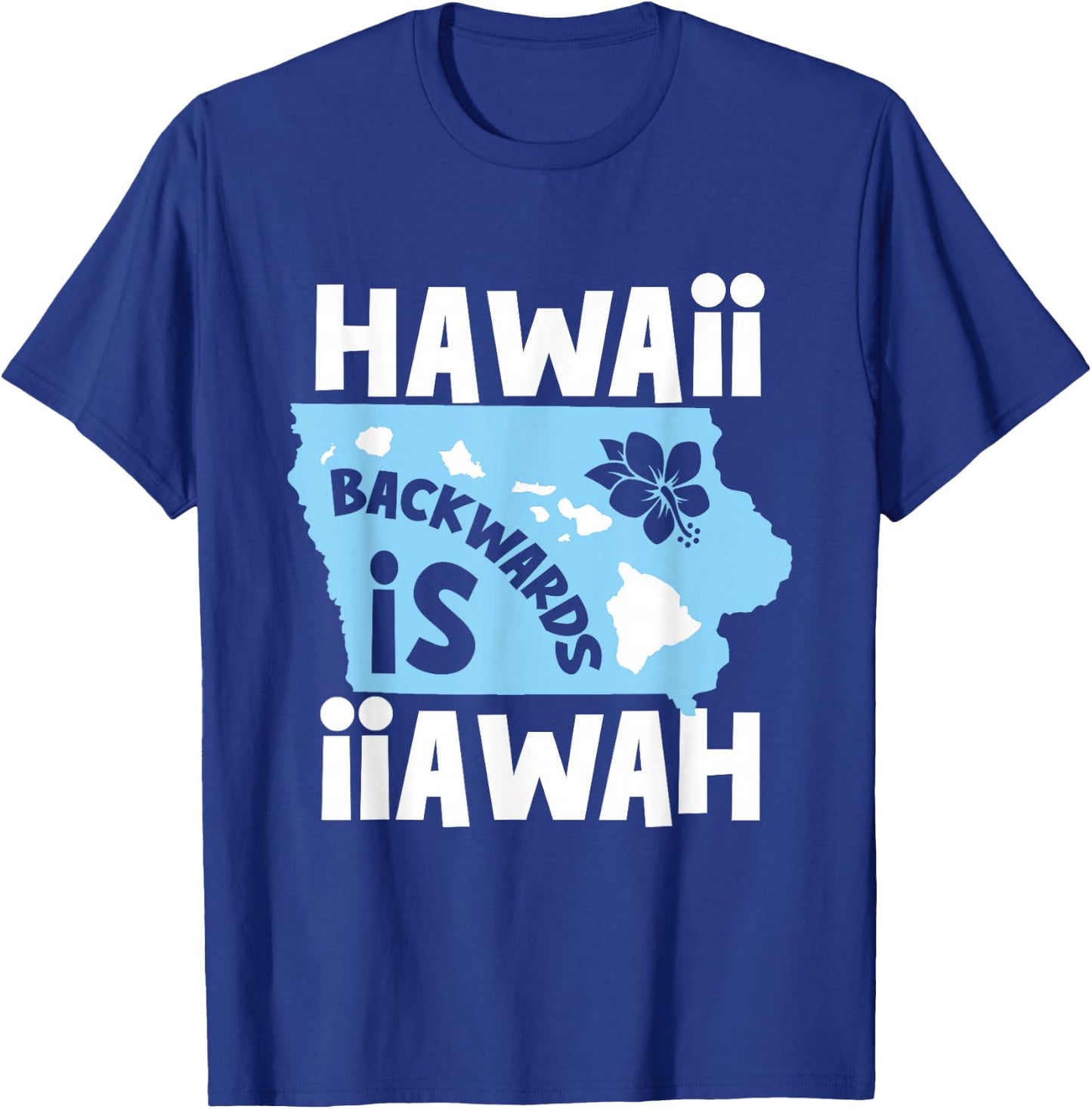 Hawaii Backwards is Iiawah T-Shirt - T-Shirt | Royal