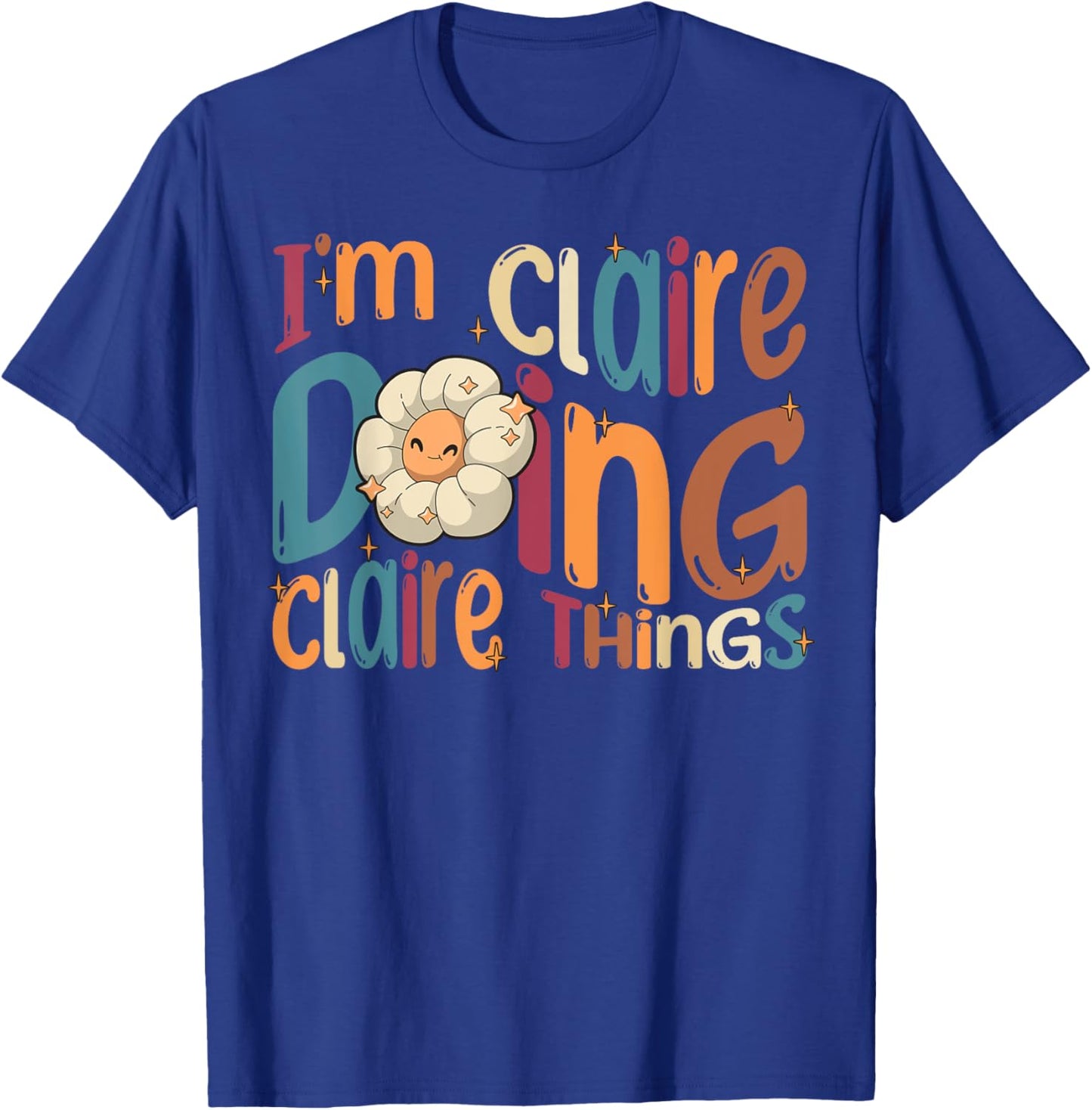 I'm Claire Doing Claire Things, Funny Groovy Retro Claire T-Shirt - T-Shirt | Royal