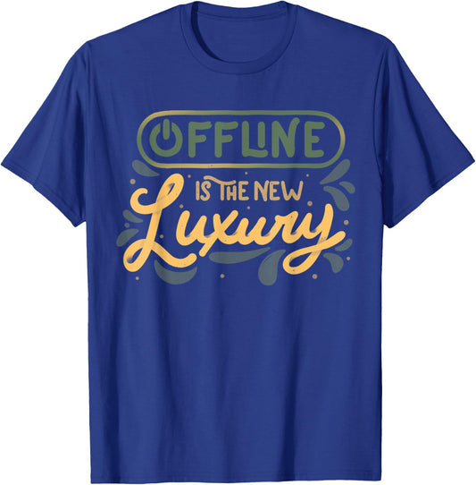 Offline Is The New Luxury Funny Offline Design T-Shirt - T-Shirt | Royal