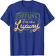 Offline Is The New Luxury Funny Offline Design T-Shirt - T-Shirt | Royal