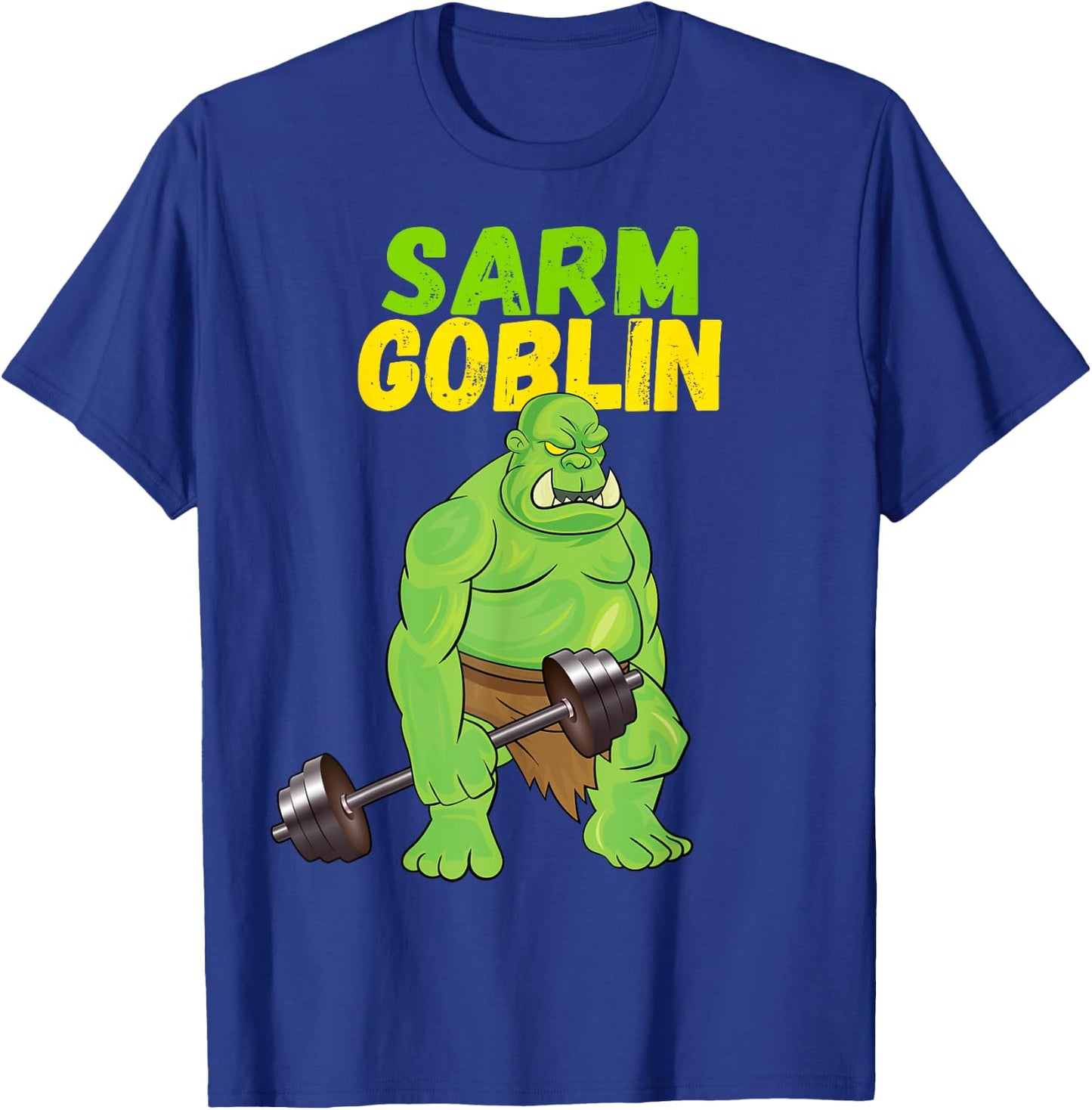 Sarm Goblin Funny Body Building Gym Muscles Workout T-Shirt - T-Shirt | Royal