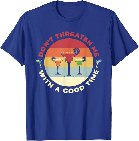 Don't Threaten Me With A Good Time Funny Margarita Salt Lime T-Shirt - T-Shirt | Royal