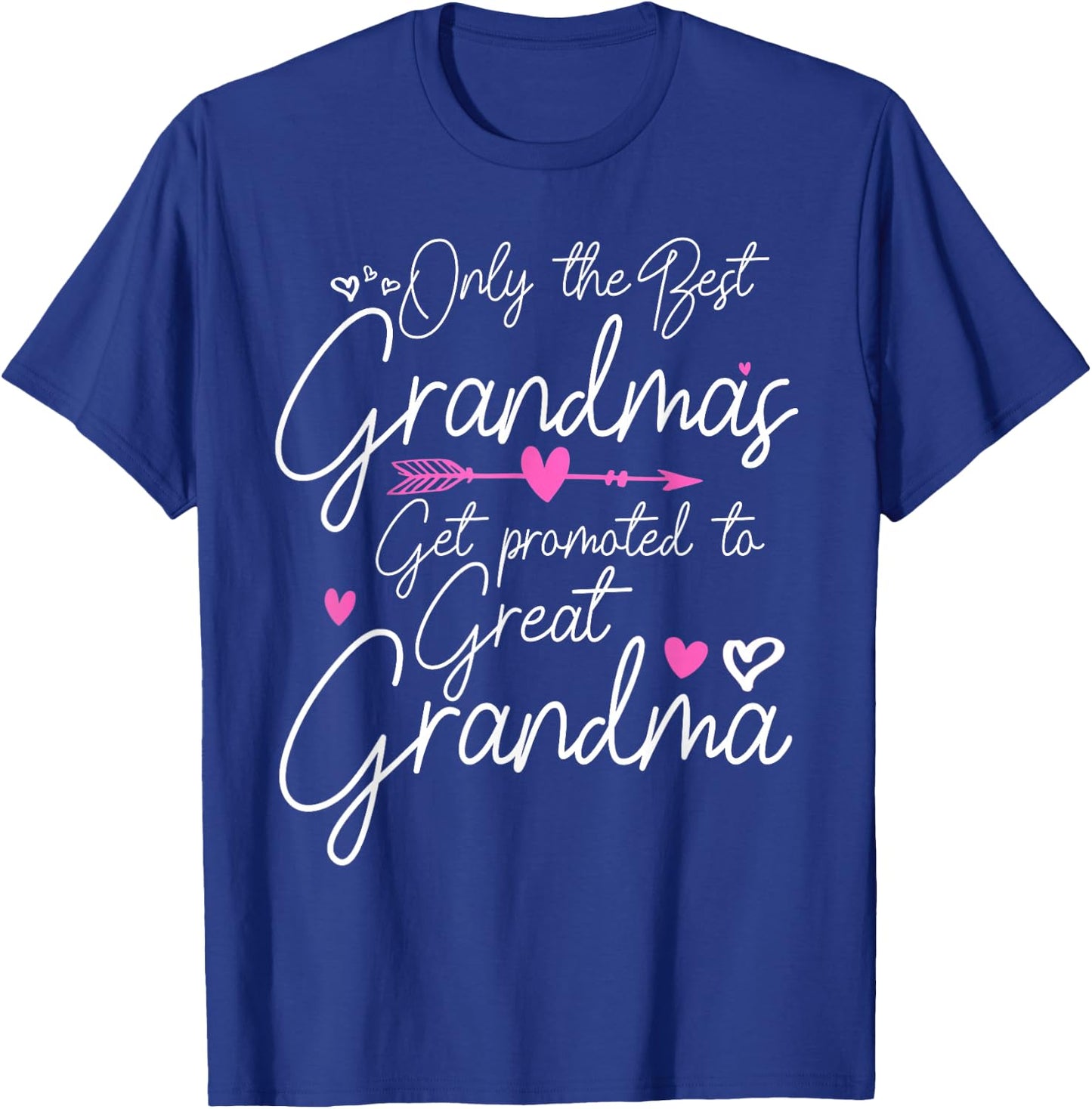 The Best Grandmas Get Promoted to Great Grandma T-Shirt - T-Shirt | Royal