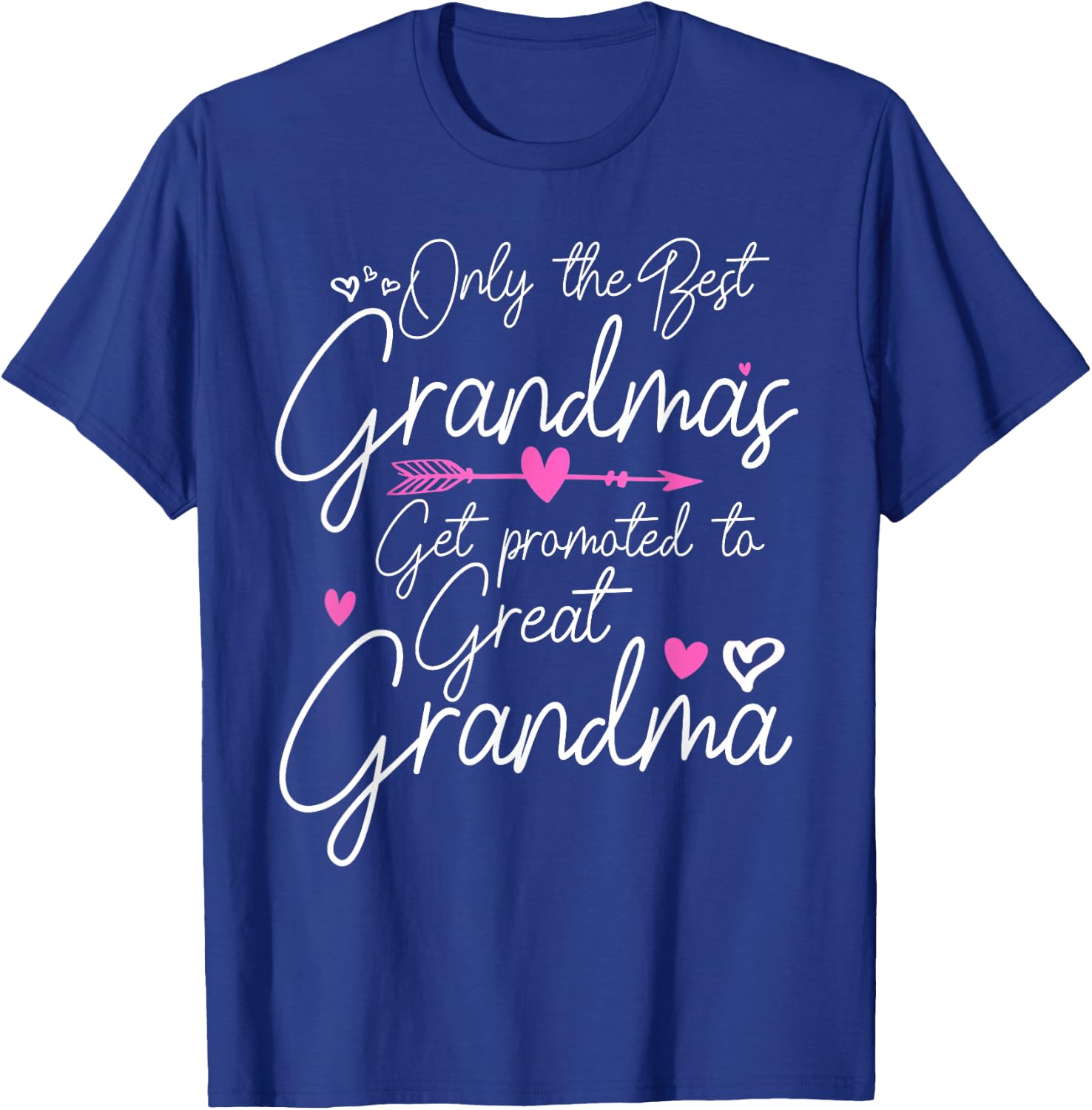 The Best Grandmas Get Promoted to Great Grandma T-Shirt - T-Shirt | Royal
