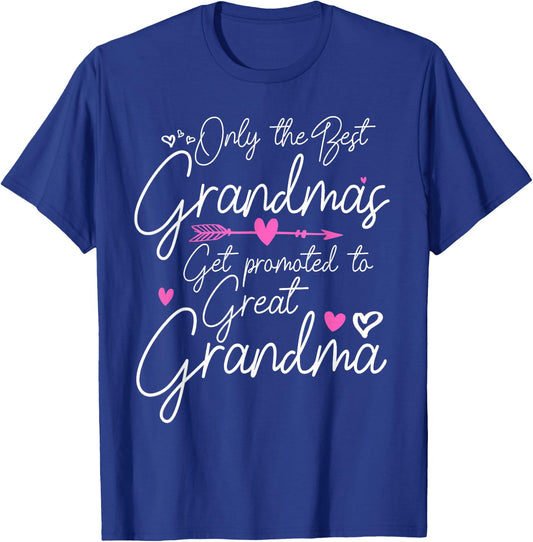 The Best Grandmas Get Promoted to Great Grandma T-Shirt - T-Shirt | Royal
