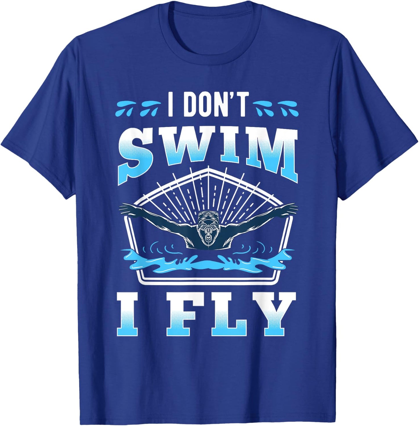 I'm Not Swimming I'm Flying Swimmer Water Sport Athlete T-Shirt - T-Shirt | Royal