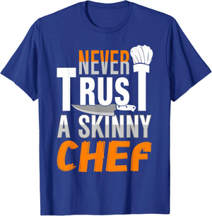 Never Trust A Skinny Chef T-Shirt - T-Shirt | Royal