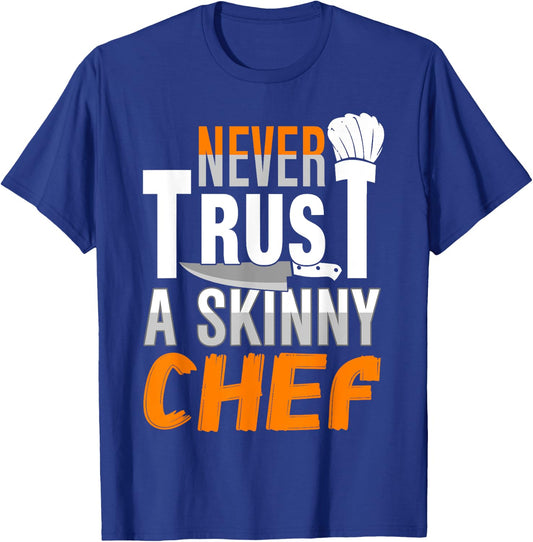 Never Trust A Skinny Chef T-Shirt - T-Shirt | Royal
