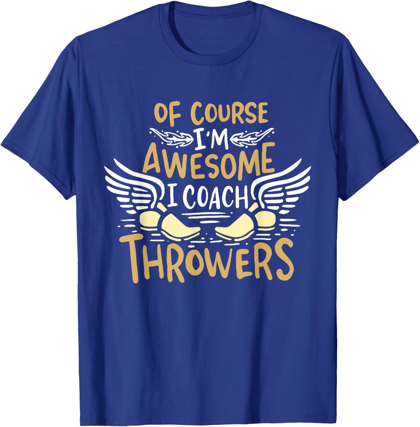 Track And Field Coach Of course I'm Awesome I Coach Throwers T-Shirt - T-Shirt | Royal