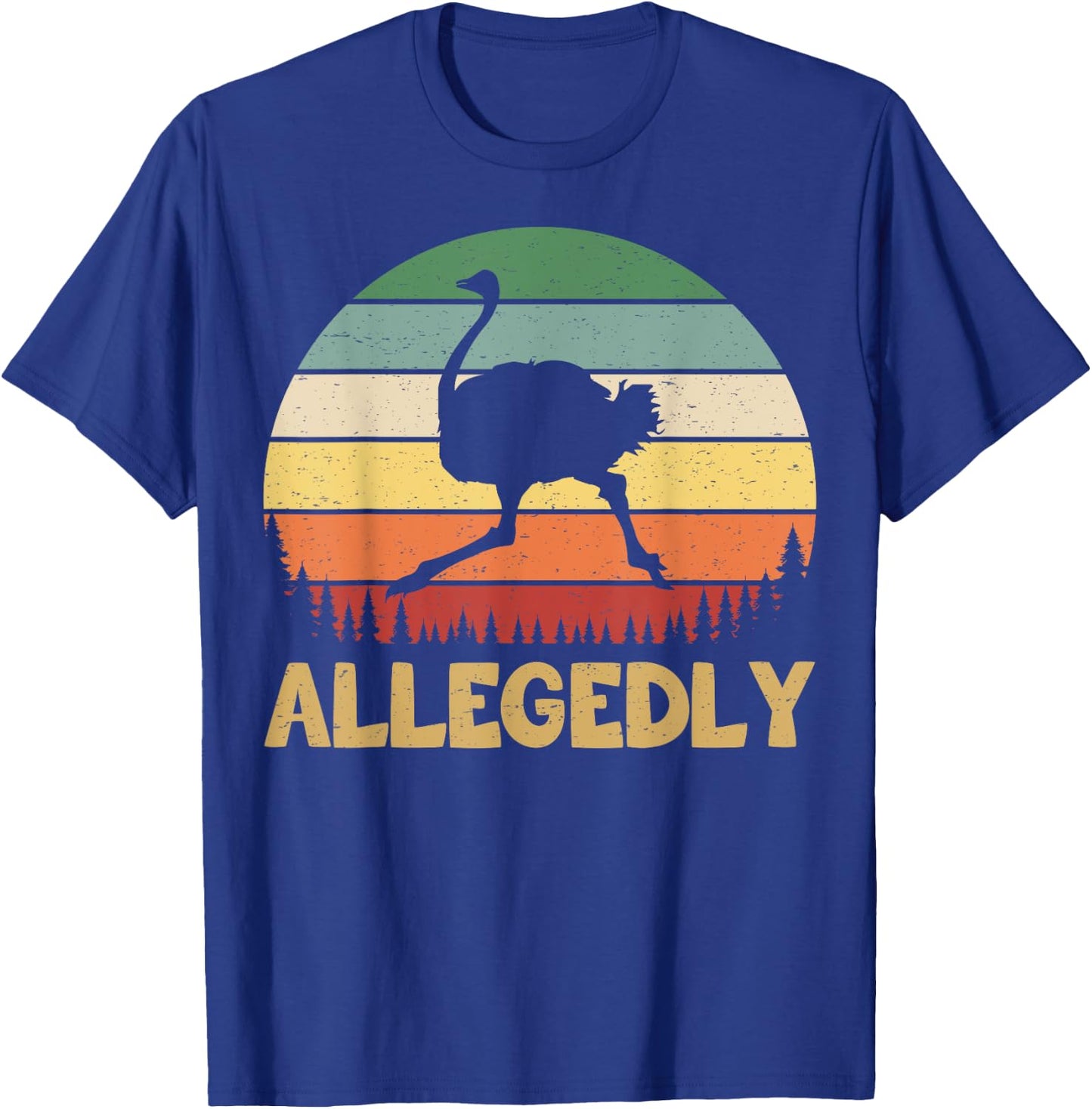 Allegedly Ostrich Vintage Retro Funny Ostrich Lover T-Shirt - T-Shirt | Royal