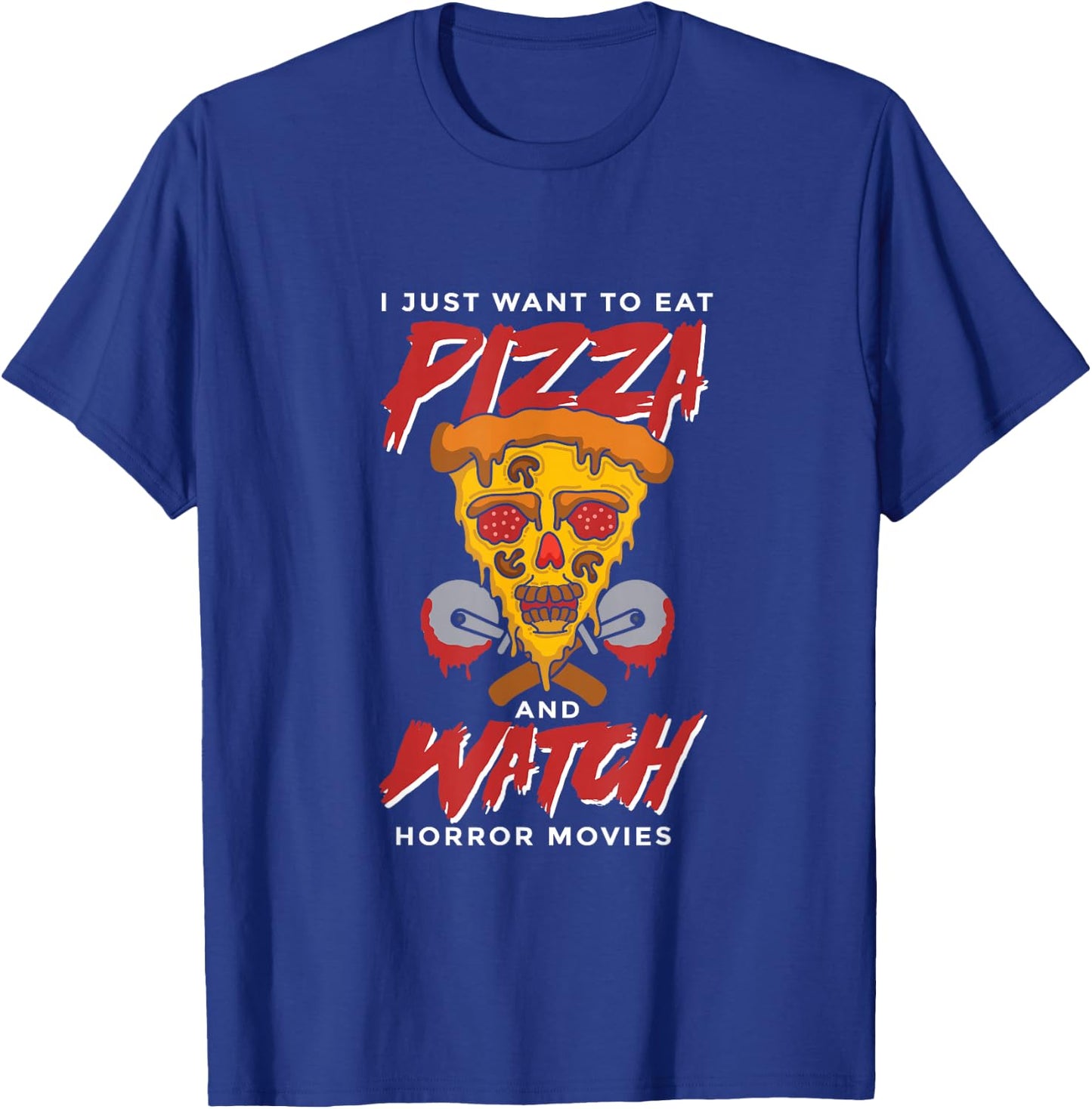 I Just Want to Eat Pizza and Watch Horror Movies Halloween T-Shirt - T-Shirt | Royal