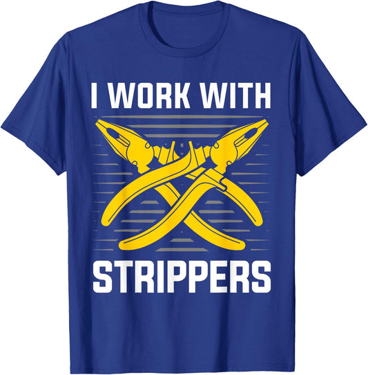 I work with Strippers Voltage Lineman Circuit Cable T-Shirt - T-Shirt | Royal