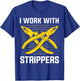 I work with Strippers Voltage Lineman Circuit Cable T-Shirt - T-Shirt | Royal