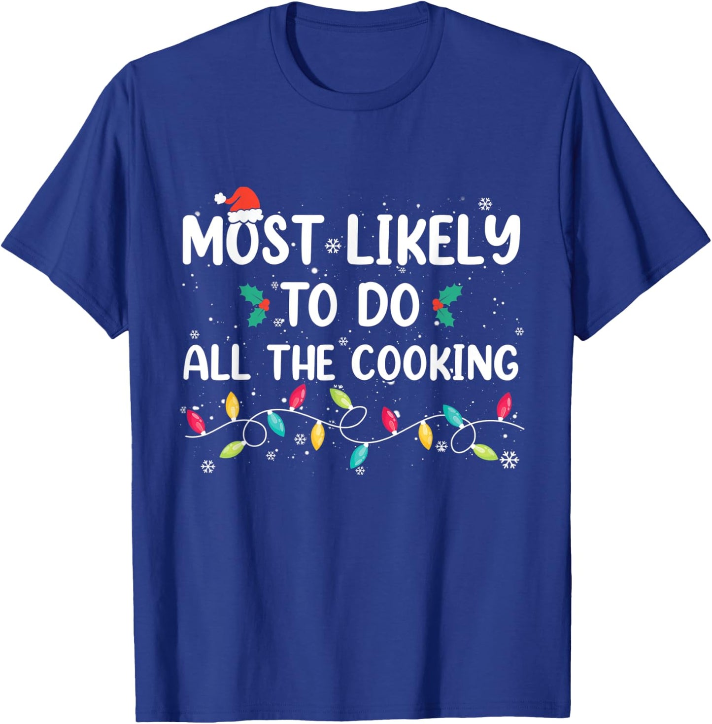 Most Likely To Do All The Cooking Family Matching Christmas T-Shirt - T-Shirt | Royal