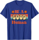 Vintage Be Kind Kindness Be A Good Human Kindness T-Shirt - T-Shirt | Royal