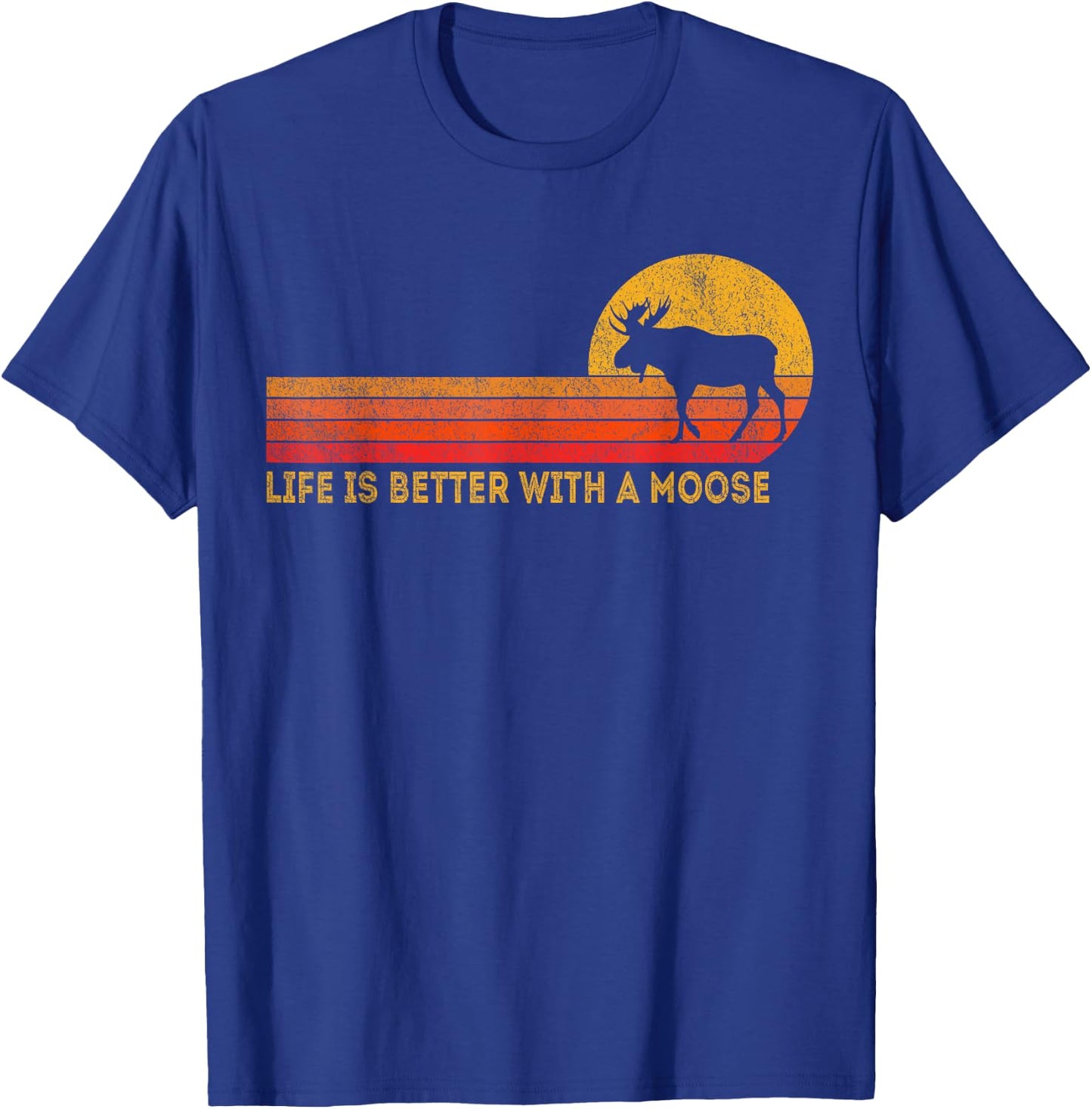 Life Is Better With A Moose Funny Moose Retro T-Shirt - T-Shirt | Royal
