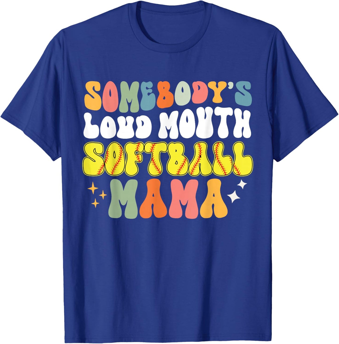 Somebody's Loud Mouth Softball Mama Funny Softball Mom T-Shirt - T-Shirt | Royal