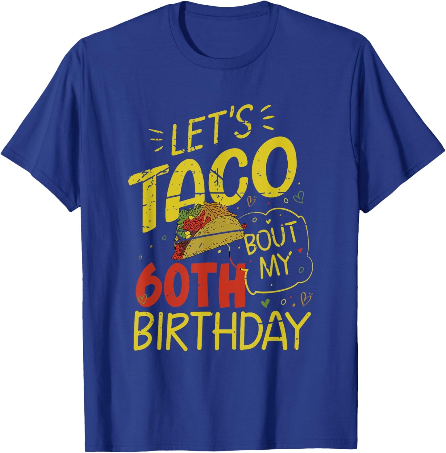 Funny 60 Year Old Taco Lover Lets Taco Bout My 60th Birthday T-Shirt - T-Shirt | Royal