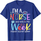 I'm A Nurse And This Is My Week Happy Nurse Week 2024 T-Shirt - T-Shirt | Royal