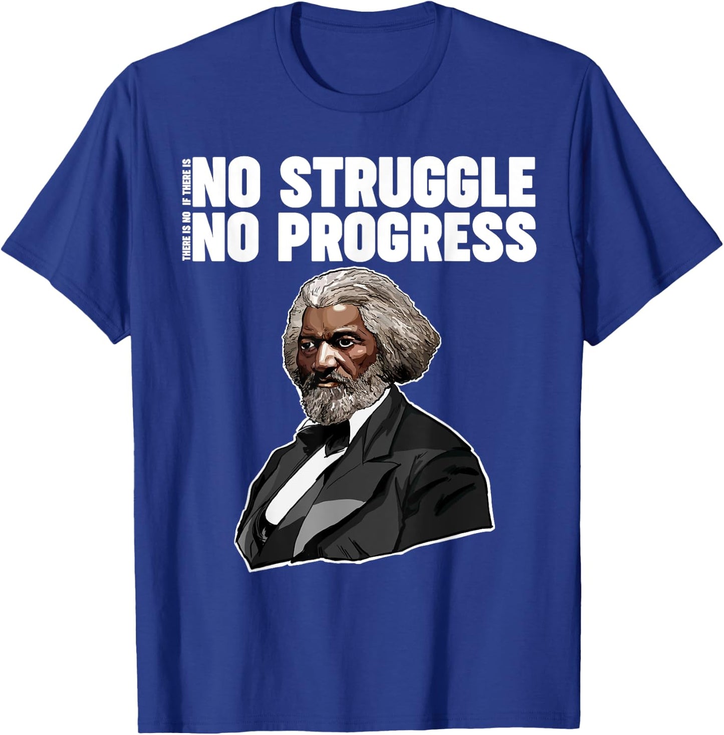 No Struggle No Progress Frederick Douglass Quote T-Shirt - T-Shirt | Royal
