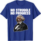 No Struggle No Progress Frederick Douglass Quote T-Shirt - T-Shirt | Royal