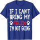 If I Can't Bring My Cat FELIX I'm Not Going Cute Kitty Shirt Men Women Kids T-Shirt - T-Shirt | Royal