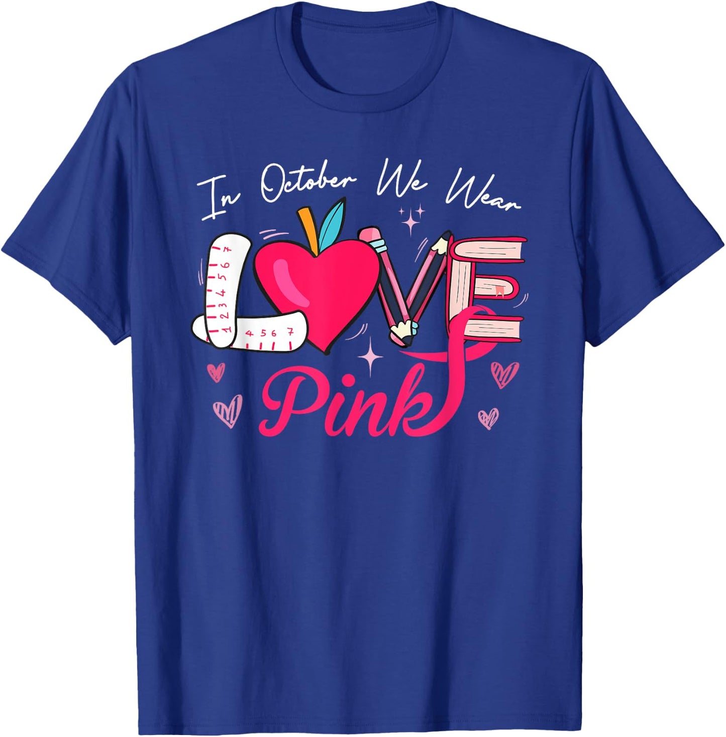 We Wear Pink In October LOVE Teacher Breast Cancer Awareness Women Kids T-Shirt - T-Shirt | Royal