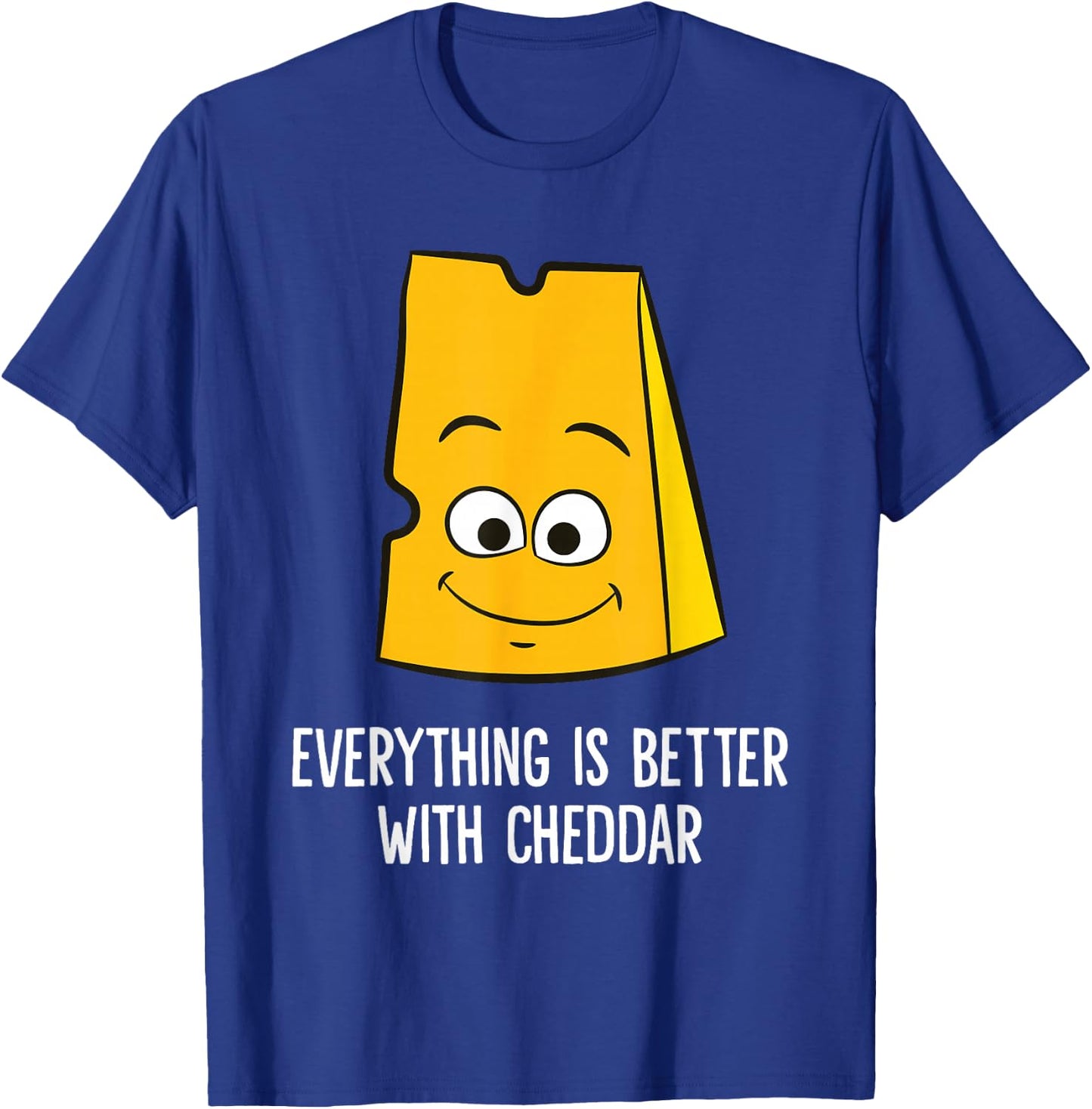 Everything Is Better With Cheddar Cheese T-Shirt - T-Shirt | Royal