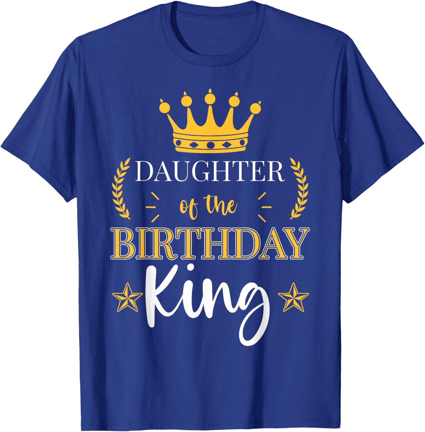 Daughter of the Birthday King Theme Party Bday Celebration T-Shirt - T-Shirt | Royal