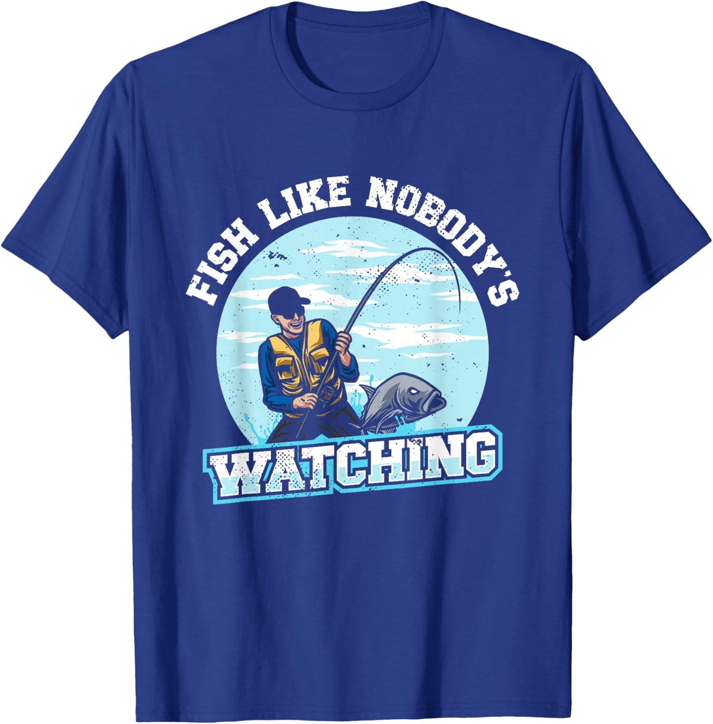 Fish Like Nobody's Watching | Fishing | Fisherman T-Shirt - T-Shirt | Royal