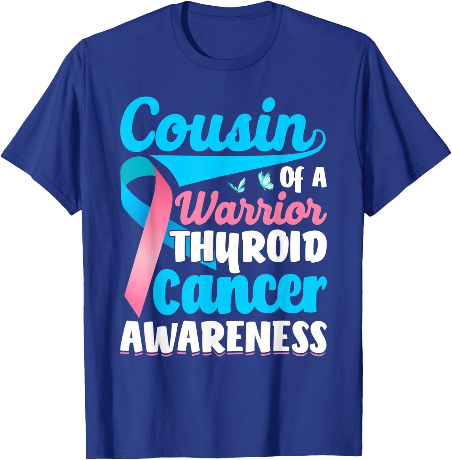 Thyroid Awareness Cousin of a Thyroid Cancer Warrior Thyroid T-Shirt - T-Shirt | Royal
