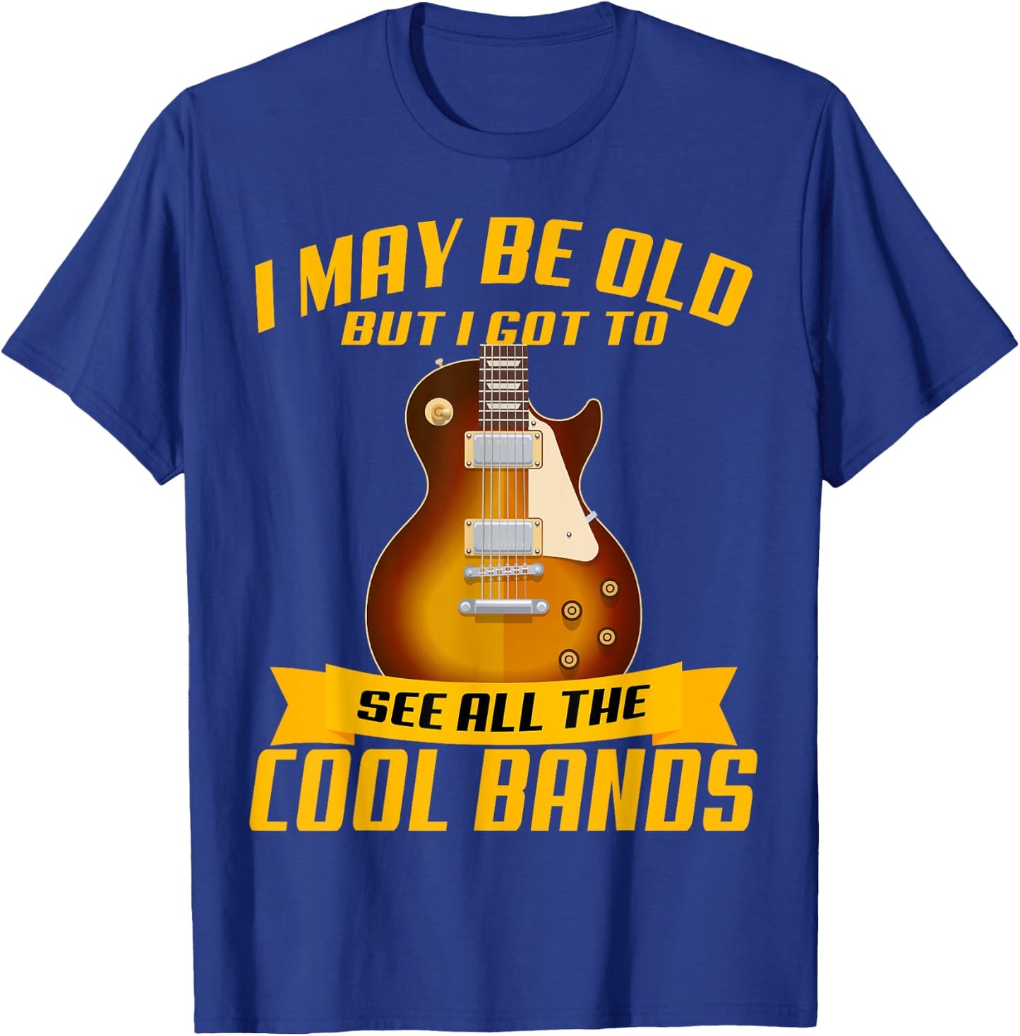 I May Be Old But I Got To See All The Cool Bands Concert T-Shirt - T-Shirt | Royal