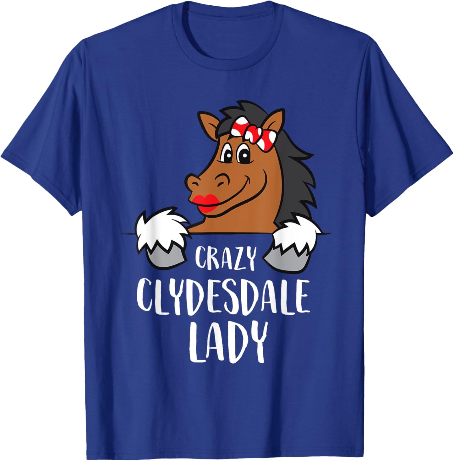 Crazy Clydesdale Lady Cute Clydesdale Horse T-Shirt - T-Shirt | Royal