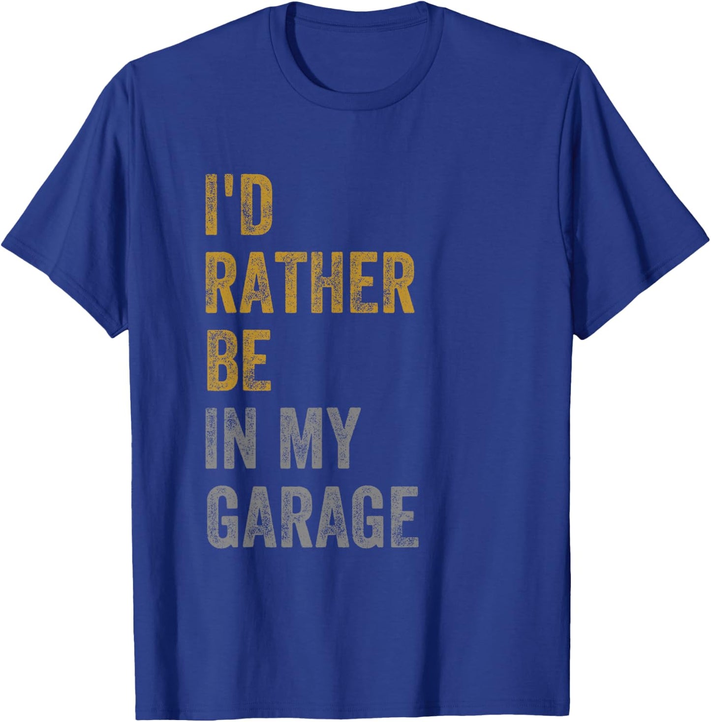 I'd Rather Be In My Garage T-Shirt - T-Shirt | Royal