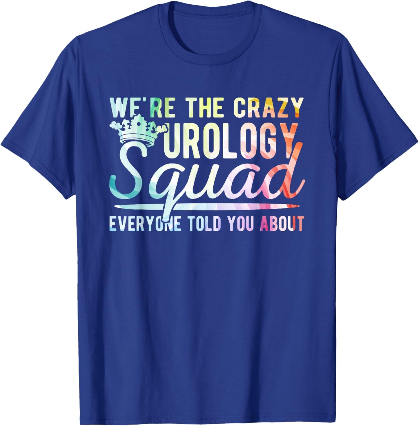 Crazy Urology Squad Urology Nurse Urologist T-Shirt - T-Shirt | Royal