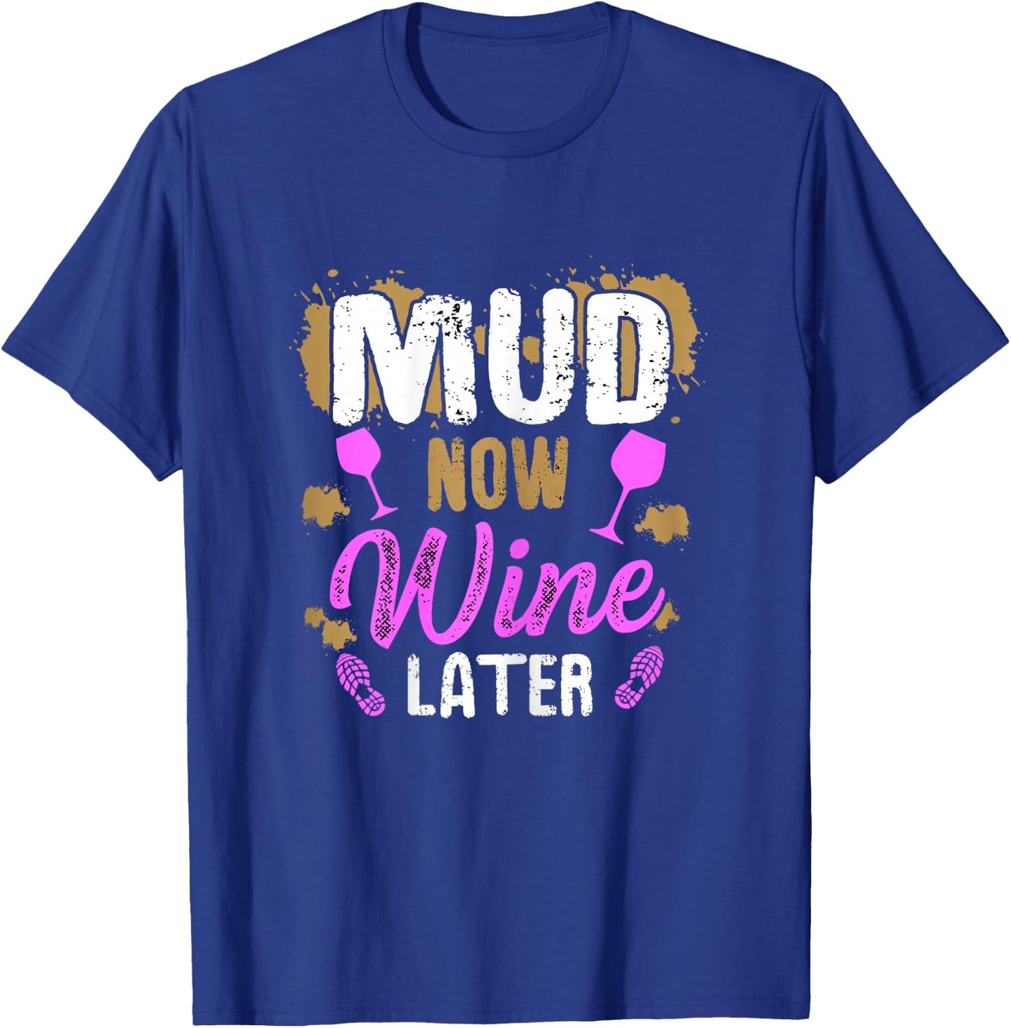 Mud now - wine later Design for a Mud Run Girl T-Shirt - T-Shirt | Royal