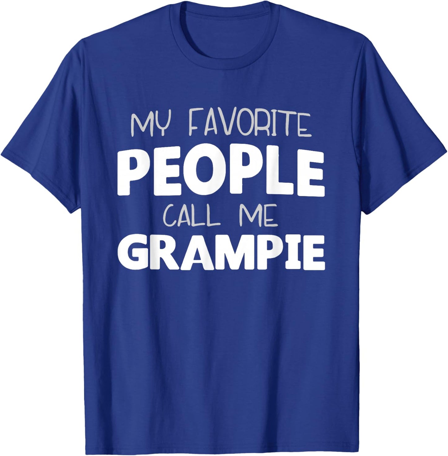 My Favorite People Call Me Grampie Funny Grandpa T-Shirt - T-Shirt | Royal
