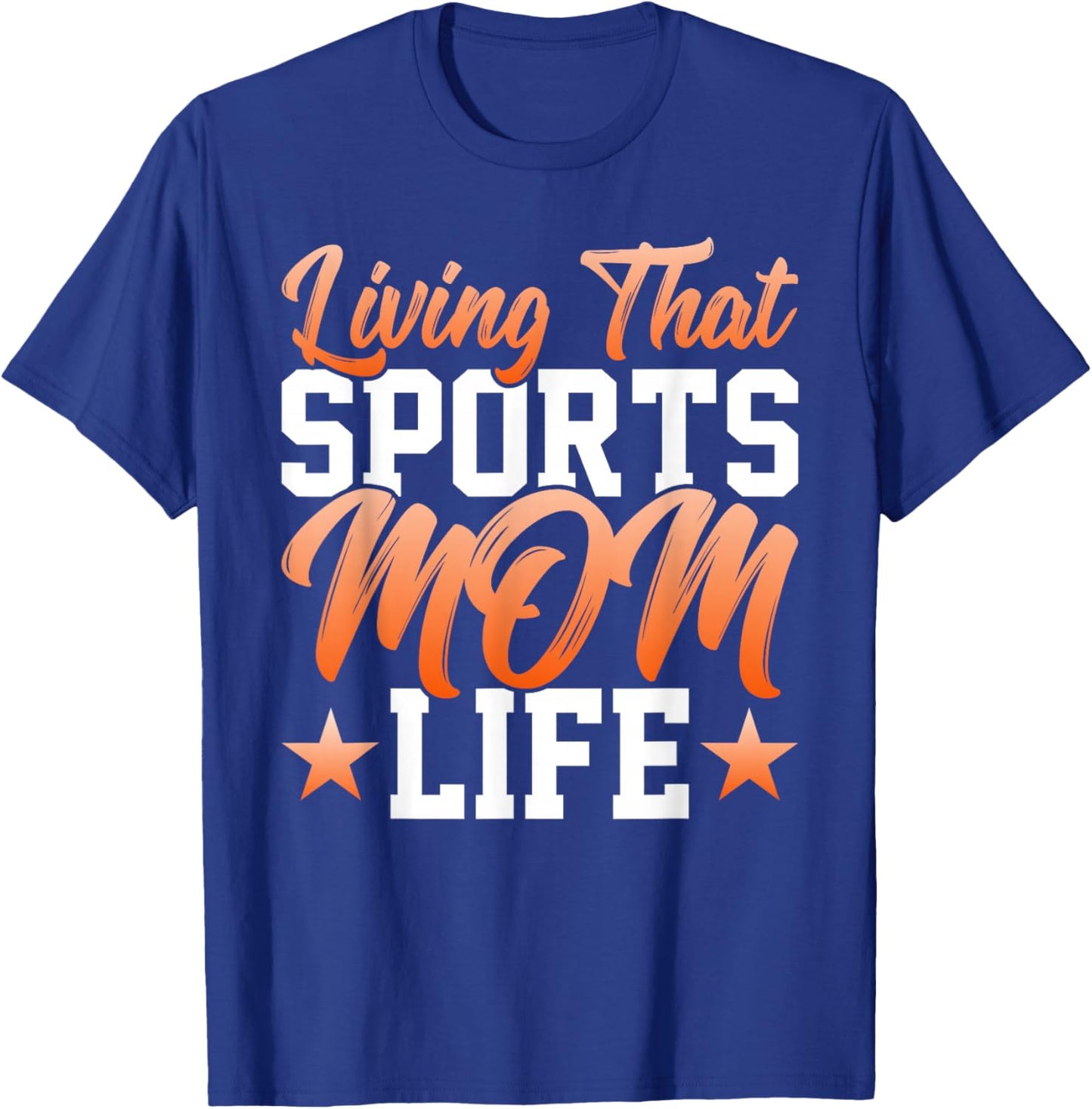 Living That Sports Mom Life - Funny Mother's Day Mom T-Shirt - T-Shirt | Royal