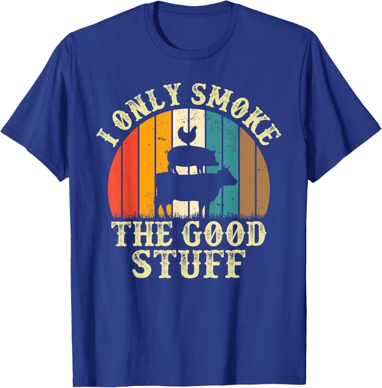 I Only Smoke The Good Stuff BBQ Barbeque Grilling Pitmaster T-Shirt - T-Shirt | Royal