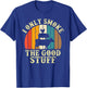 I Only Smoke The Good Stuff BBQ Barbeque Grilling Pitmaster T-Shirt - T-Shirt | Royal