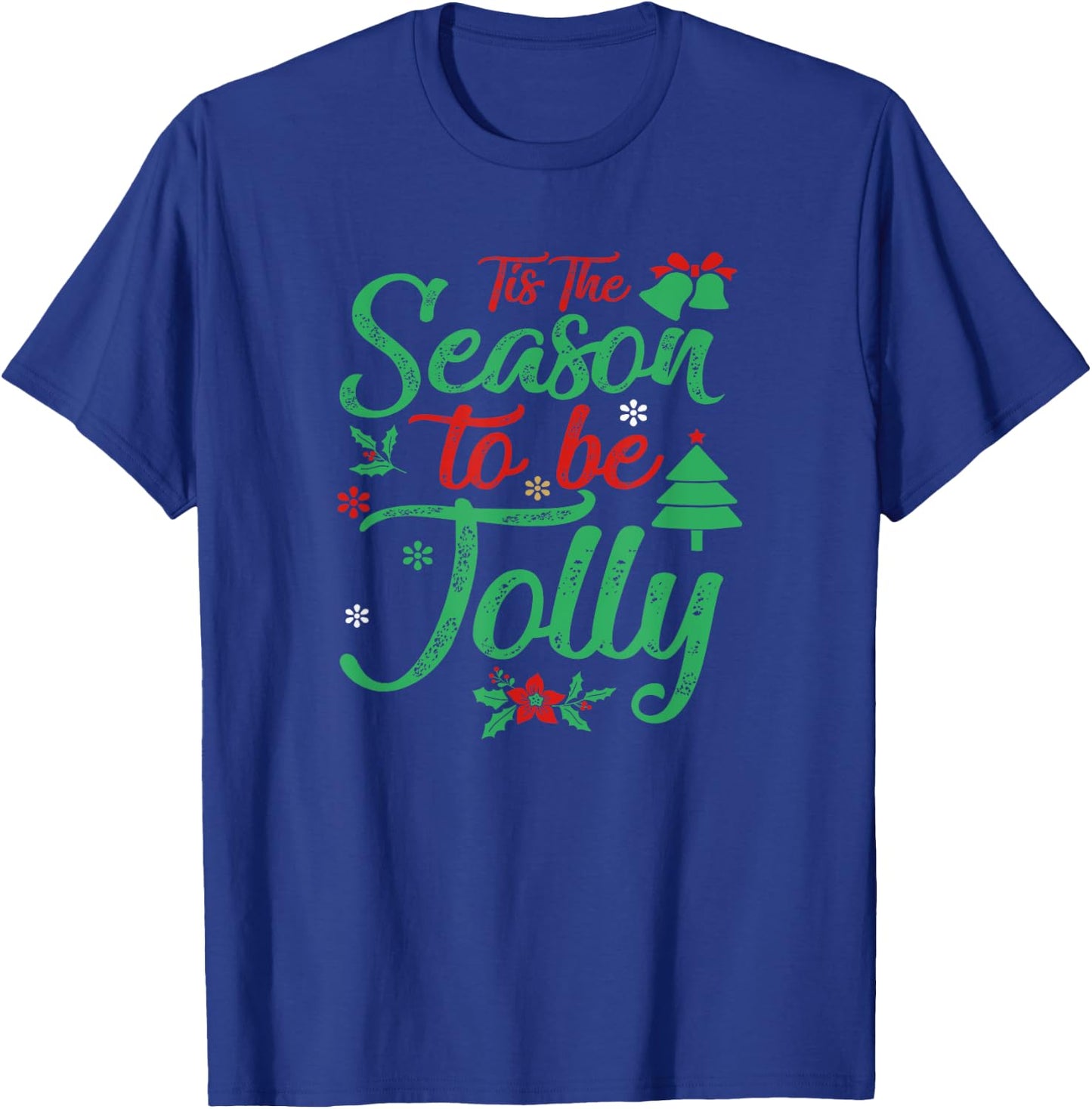 Tis The Season To Be Jolly Christmas Saying T-Shirt - T-Shirt | Royal