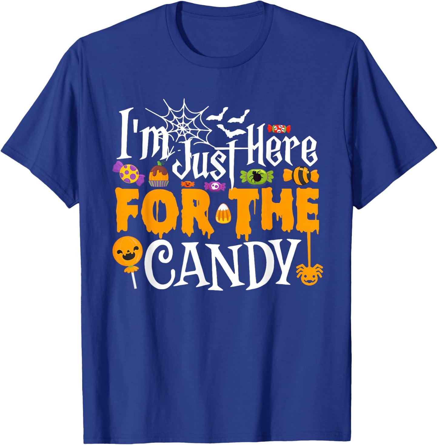 I'm Just Here For The Candy Funny Halloween Costume T-Shirt - T-Shirt | Royal