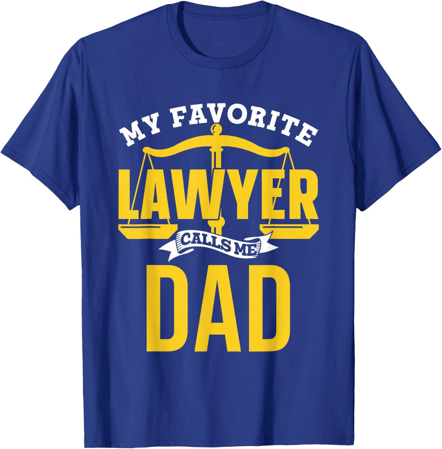 My Favorite Lawyer Calls Me Dad Graduate Graduation Lawyer T-Shirt - T-Shirt | Royal