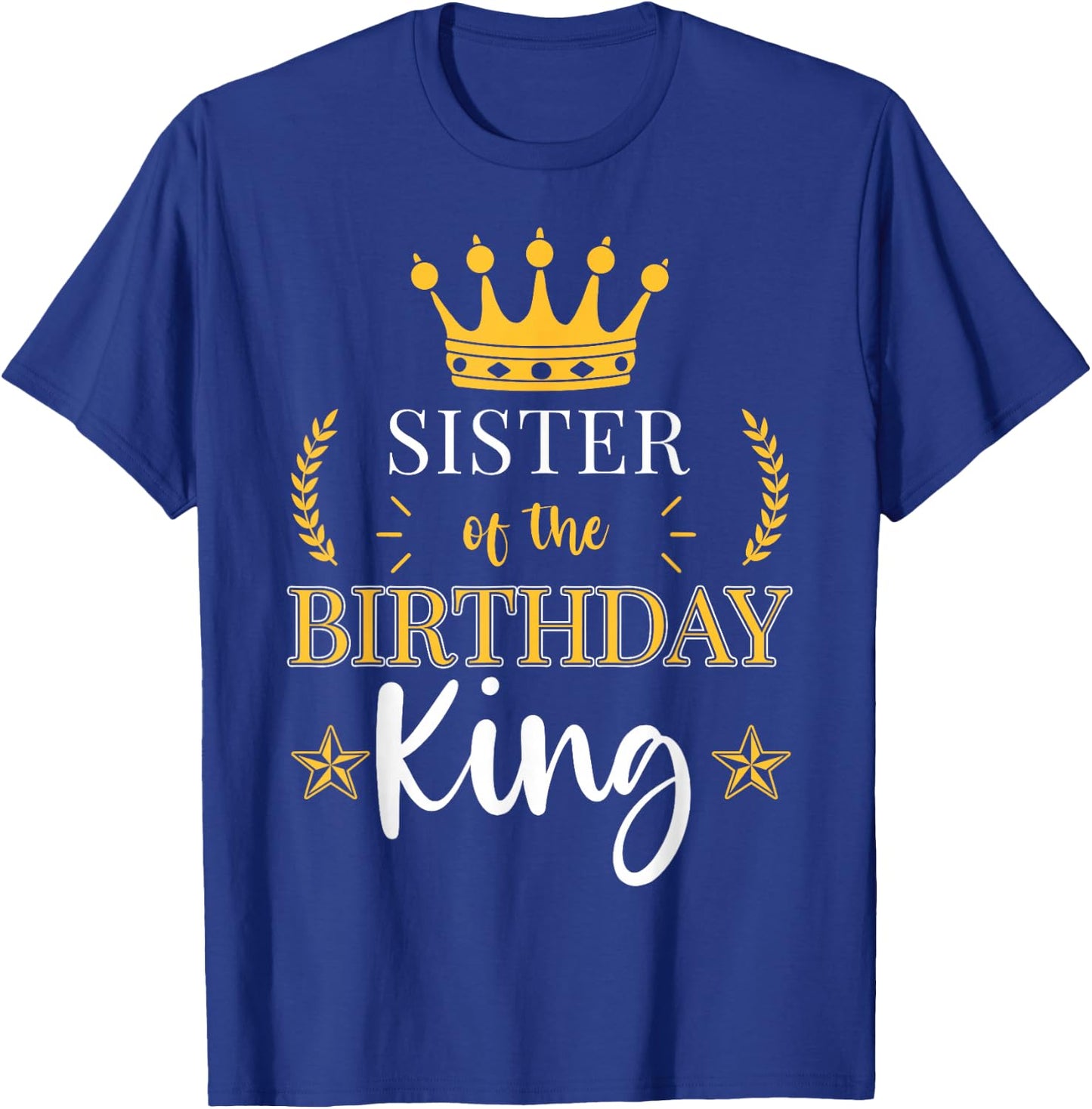 Sister of the Birthday King Theme Party Bday Celebration T-Shirt - T-Shirt | Royal